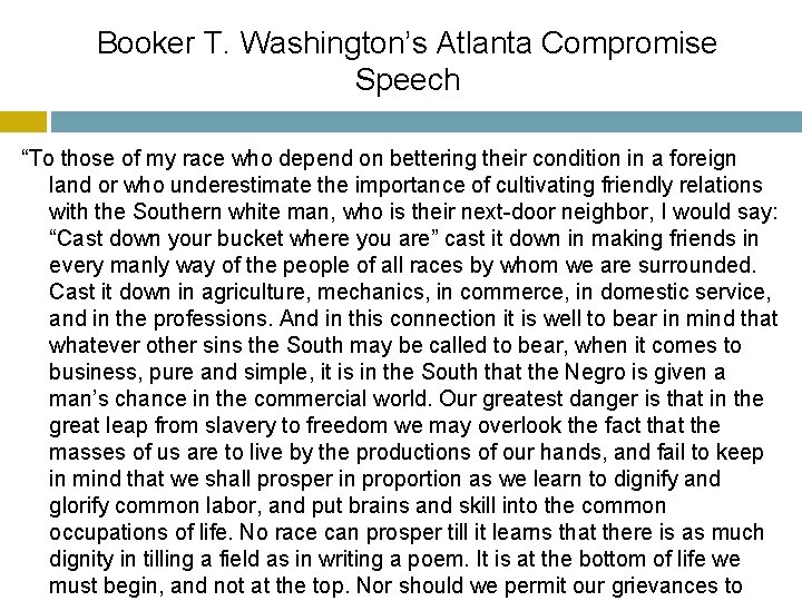 Booker T. Washington’s Atlanta Compromise Speech “To those of my race who depend on