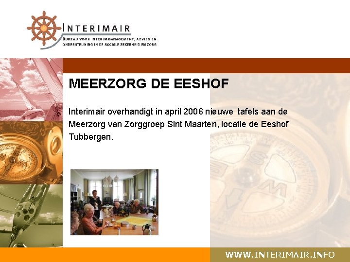 MEERZORG DE EESHOF Interimair overhandigt in april 2006 nieuwe tafels aan de Meerzorg van