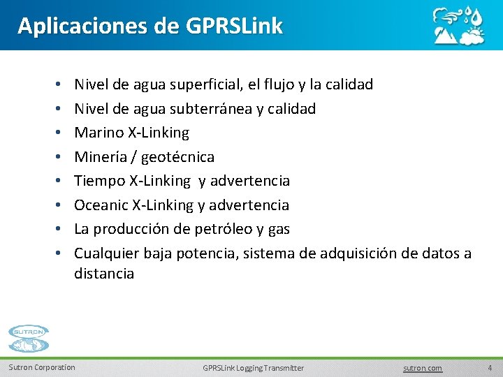 Aplicaciones de GPRSLink • • Nivel de agua superficial, el flujo y la calidad