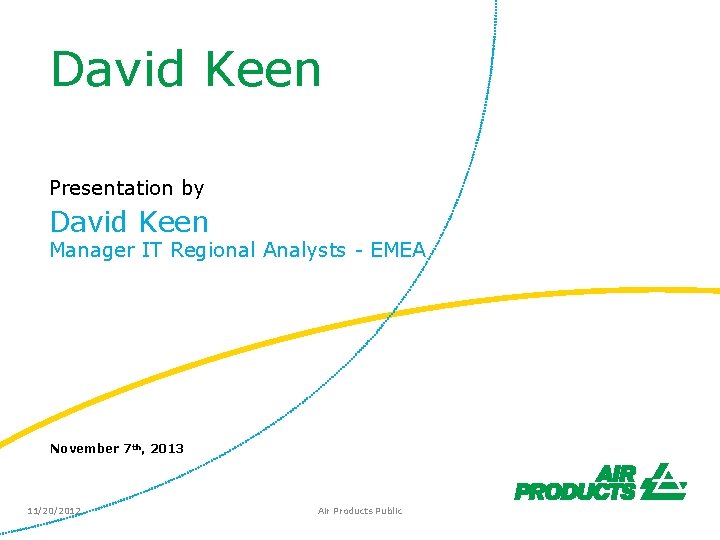 David Keen Presentation by David Keen Manager IT Regional Analysts - EMEA November 7