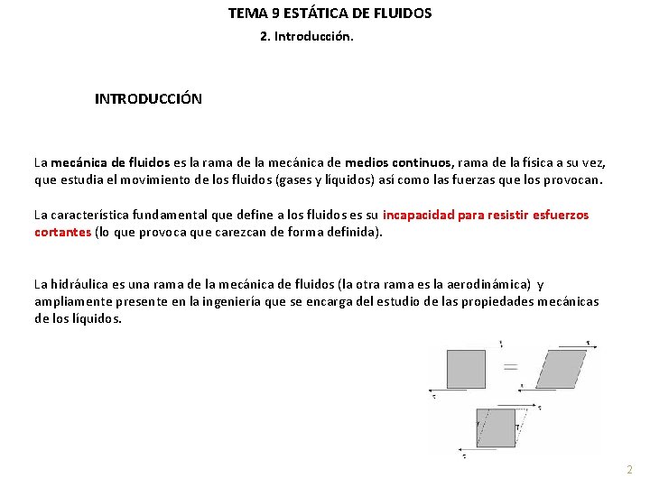 TEMA 9 ESTÁTICA DE FLUIDOS 2. Introducción. INTRODUCCIÓN La mecánica de fluidos es la