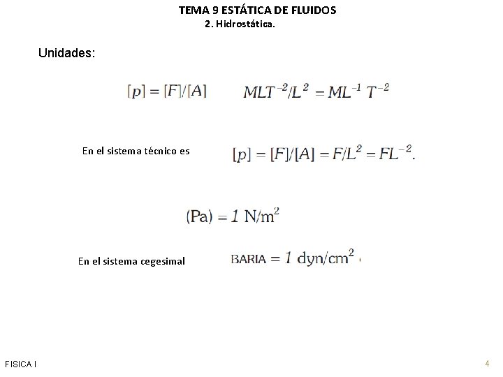 TEMA 9 ESTÁTICA DE FLUIDOS 2. Hidrostática. La ecuación de dimensiones de la presión