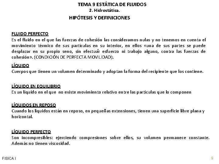TEMA 9 ESTÁTICA DE FLUIDOS 2. Hidrostática. HIPÓTESIS Y DEFINICIONES FLUIDO PERFECTO Es el