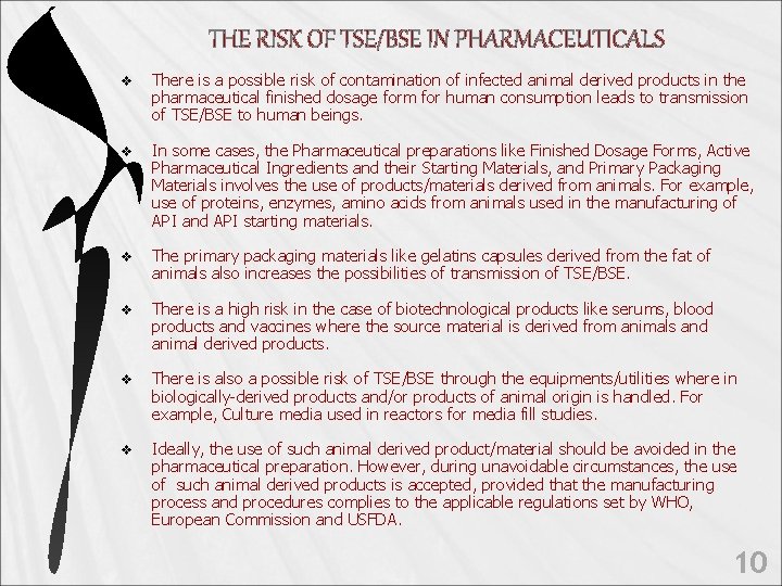 THE RISK OF TSE/BSE IN PHARMACEUTICALS v There is a possible risk of contamination