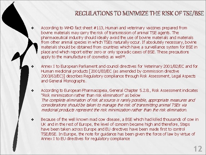 REGULATIONS TO MINIMIZE THE RISK OF TSE/BSE v According to WHO fact sheet #113,