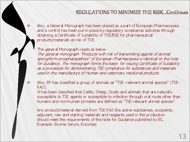 REGULATIONS TO MINIMIZE THE RISK…Continues v Also, a General Monograph has been placed as