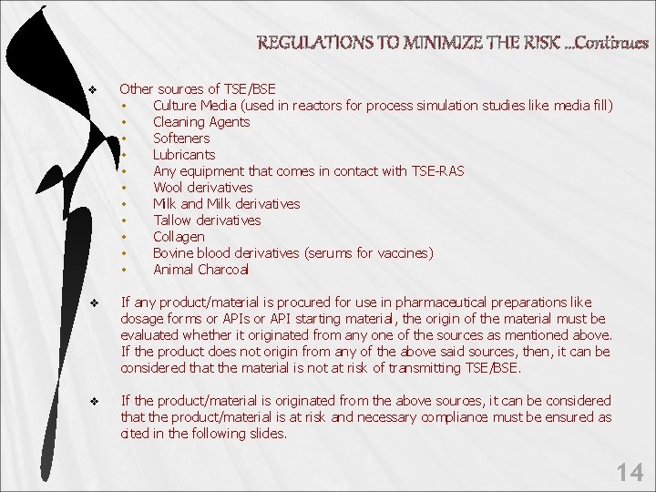 REGULATIONS TO MINIMIZE THE RISK …Continues v Other sources of TSE/BSE • Culture Media