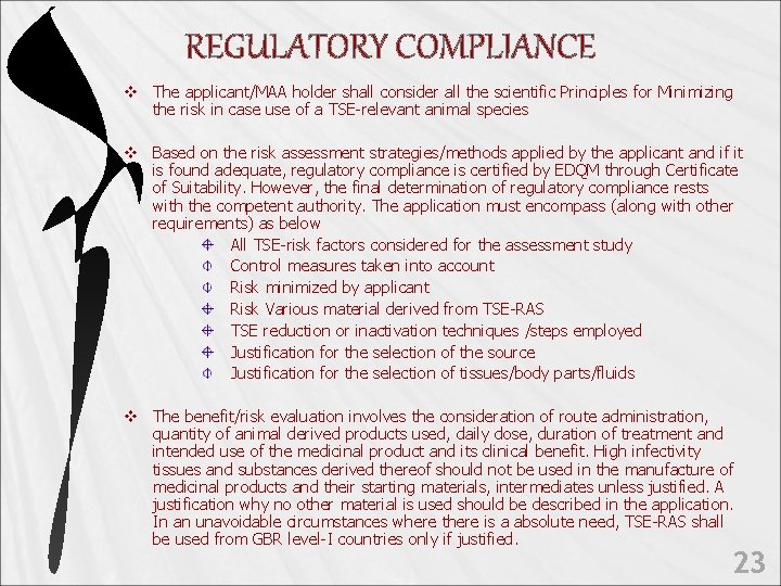 REGULATORY COMPLIANCE v The applicant/MAA holder shall consider all the scientific Principles for Minimizing