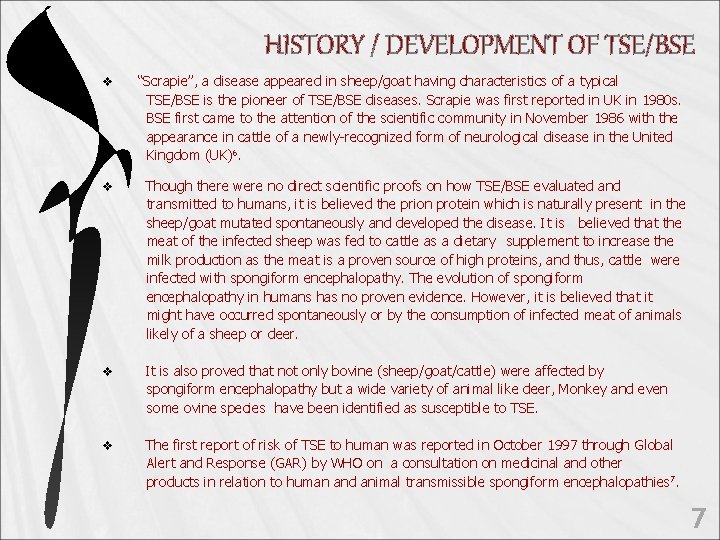 HISTORY / DEVELOPMENT OF TSE/BSE v “Scrapie”, a disease appeared in sheep/goat having characteristics