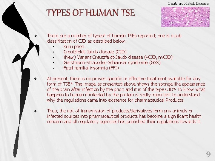 Creutzfeldt-Jakob Disease TYPES OF HUMAN TSE v There a number of types 8 of