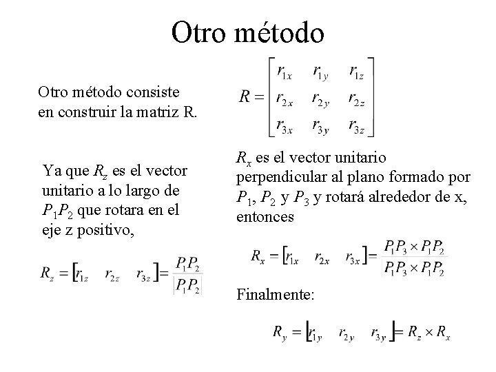 Otro método consiste en construir la matriz R. Ya que Rz es el vector