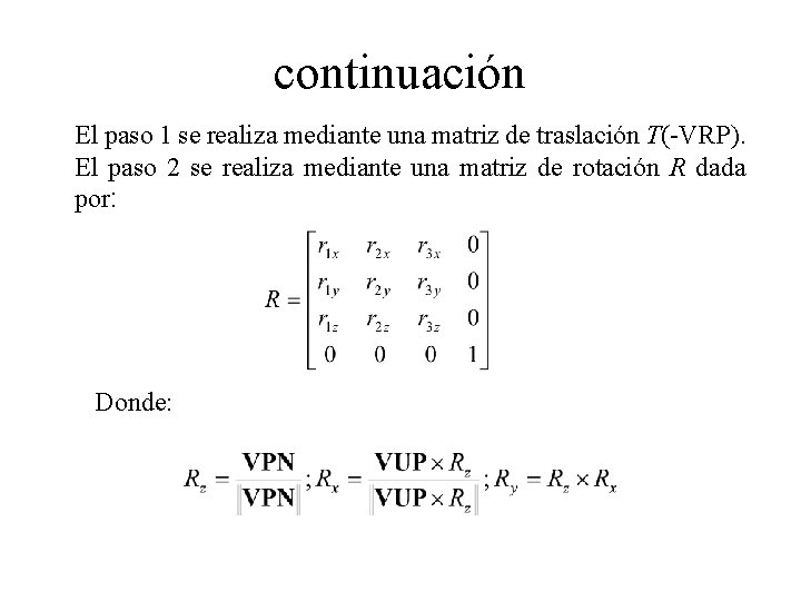 continuación El paso 1 se realiza mediante una matriz de traslación T(-VRP). El paso