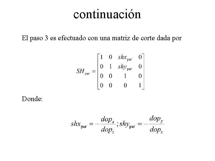 continuación El paso 3 es efectuado con una matriz de corte dada por Donde: