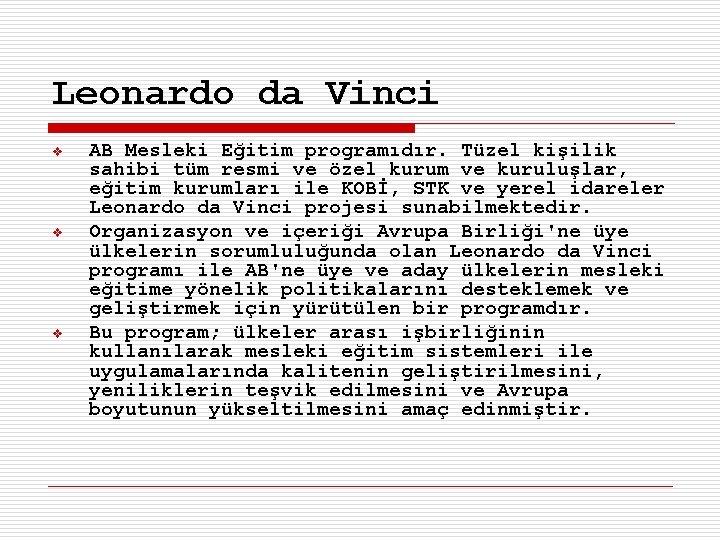 Leonardo da Vinci v v v AB Mesleki Eğitim programıdır. Tüzel kişilik sahibi tüm