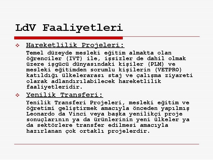 Ld. V Faaliyetleri v Hareketlilik Projeleri: Temel düzeyde mesleki eğitim almakta olan öğrenciler (IVT)