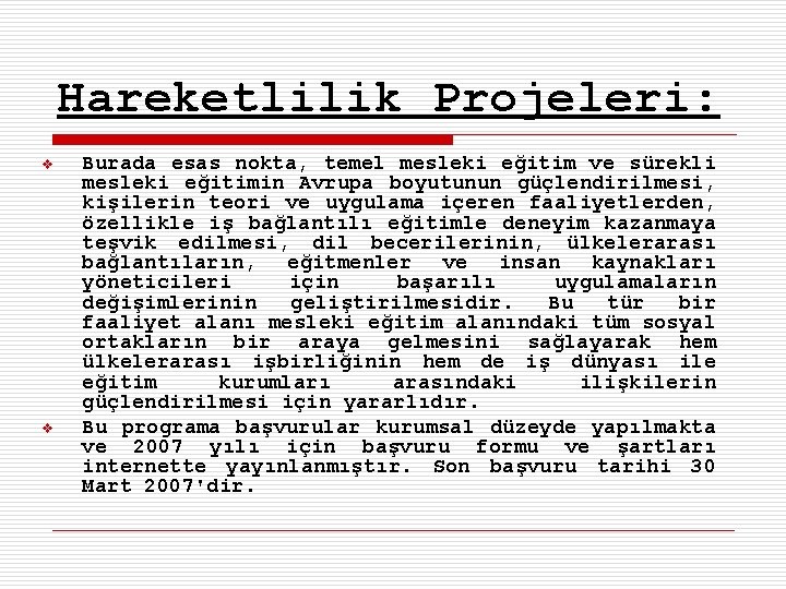 Hareketlilik Projeleri: v v Burada esas nokta, temel mesleki eğitim ve sürekli mesleki eğitimin