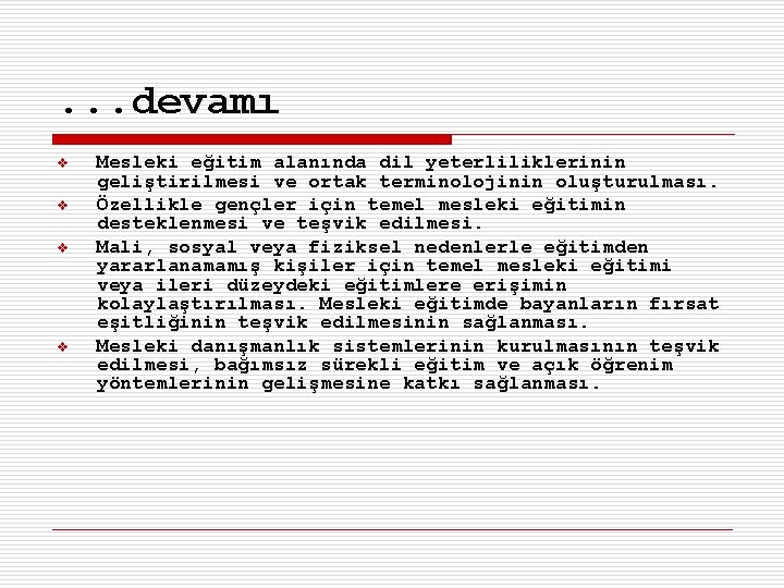 . . . devamı v v Mesleki eğitim alanında dil yeterliliklerinin geliştirilmesi ve ortak