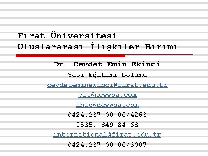 Fırat Üniversitesi Uluslararası İlişkiler Birimi Dr. Cevdet Emin Ekinci Yapı Eğitimi Bölümü cevdeteminekinci@firat. edu.