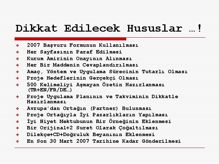 Dikkat Edilecek Hususlar …! v v v v 2007 Başvuru Formunun Kullanılması Her Sayfasının