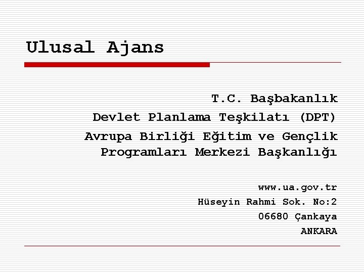 Ulusal Ajans T. C. Başbakanlık Devlet Planlama Teşkilatı (DPT) Avrupa Birliği Eğitim ve Gençlik