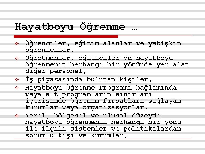Hayatboyu Öğrenme … v v v Öğrenciler, eğitim alanlar ve yetişkin öğreniciler, Öğretmenler, eğiticiler