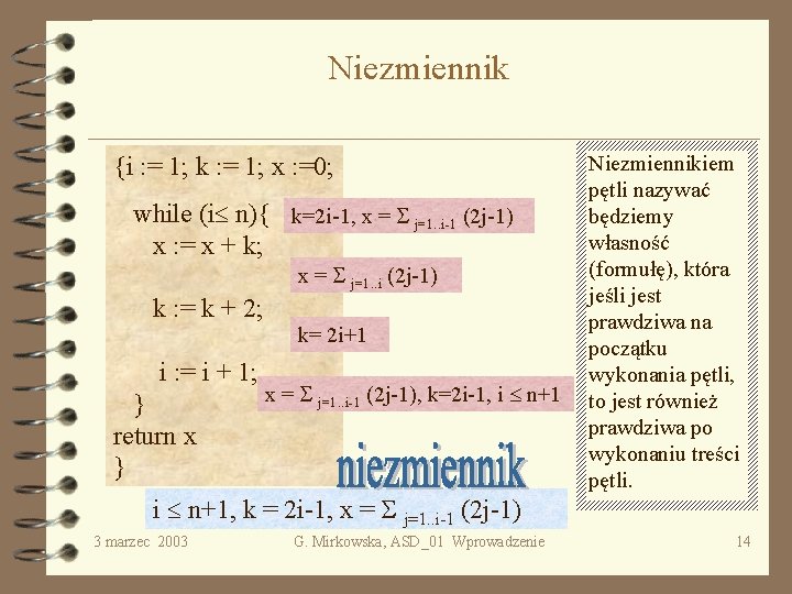 Niezmiennik {i : = 1; k : = 1; x : =0; while (i