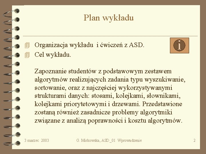 Plan wykładu 4 Organizacja wykładu i ćwiczeń z ASD. 4 Cel wykładu. Zapoznanie studentów