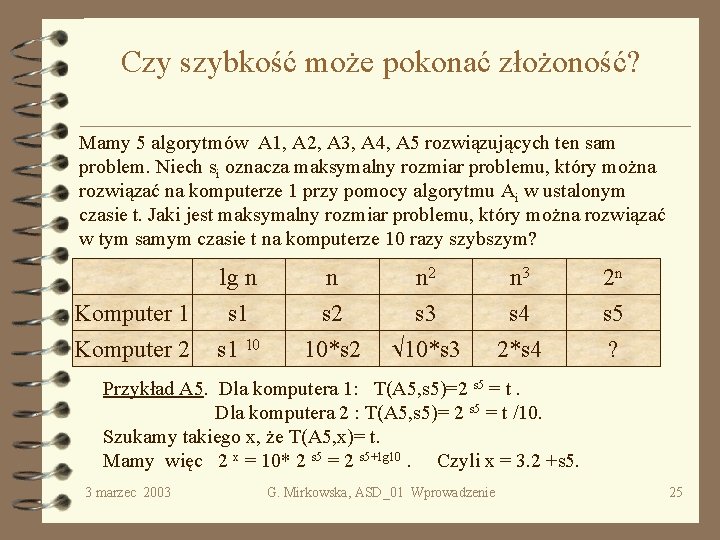 Czy szybkość może pokonać złożoność? Mamy 5 algorytmów A 1, A 2, A 3,