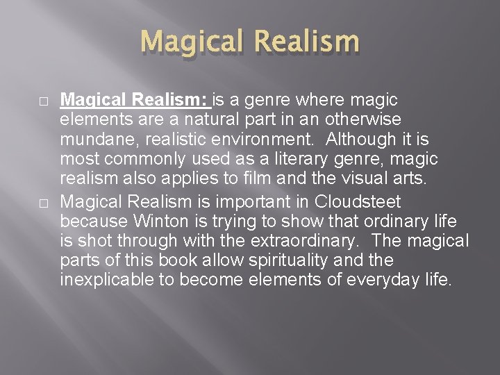 Magical Realism � � Magical Realism: is a genre where magic elements are a