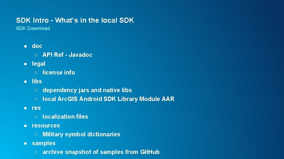 SDK Intro - What’s in the local SDK Download ● doc ○ API Ref