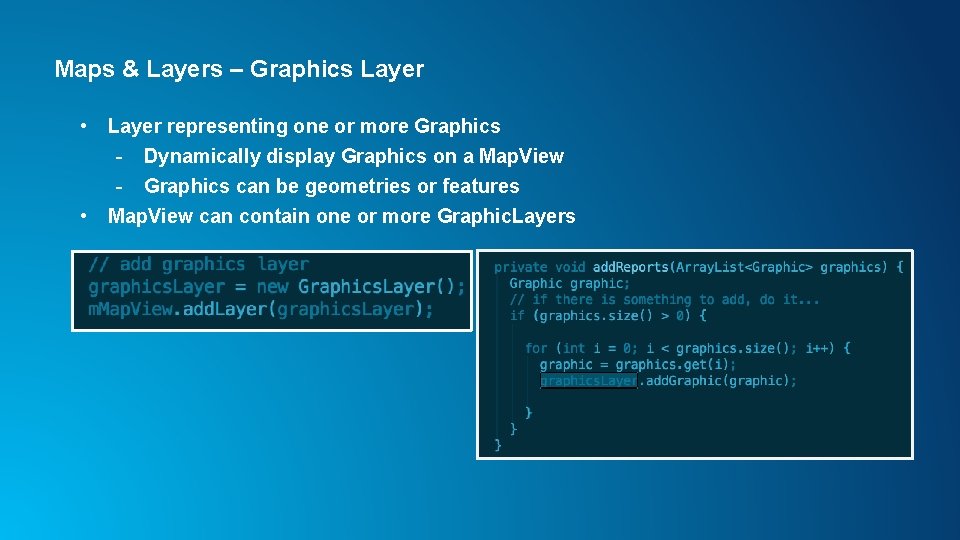 Maps & Layers – Graphics Layer • • Layer representing one or more Graphics