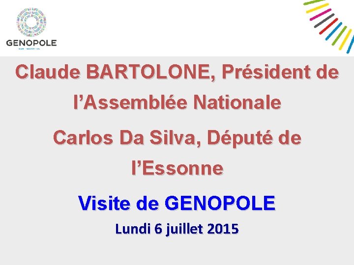 Claude BARTOLONE, Président de l’Assemblée Nationale Carlos Da Silva, Député de l’Essonne Visite de