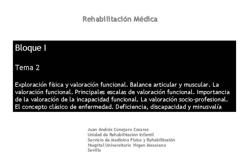 Rehabilitación Médica Bloque I Tema 2 Exploración física y valoración funcional. Balance articular y