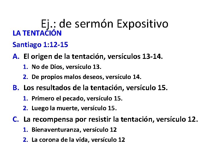 Ej. : de sermón Expositivo LA TENTACIÓN Santiago 1: 12 -15 A. El origen