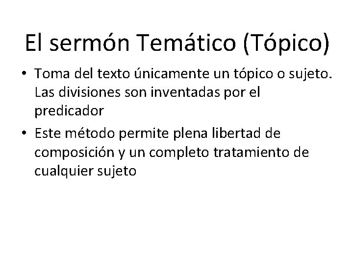 CÓMO SE CLASIFICAN LOS SERMONES El sermón Temático (Tópico) • Toma del texto únicamente