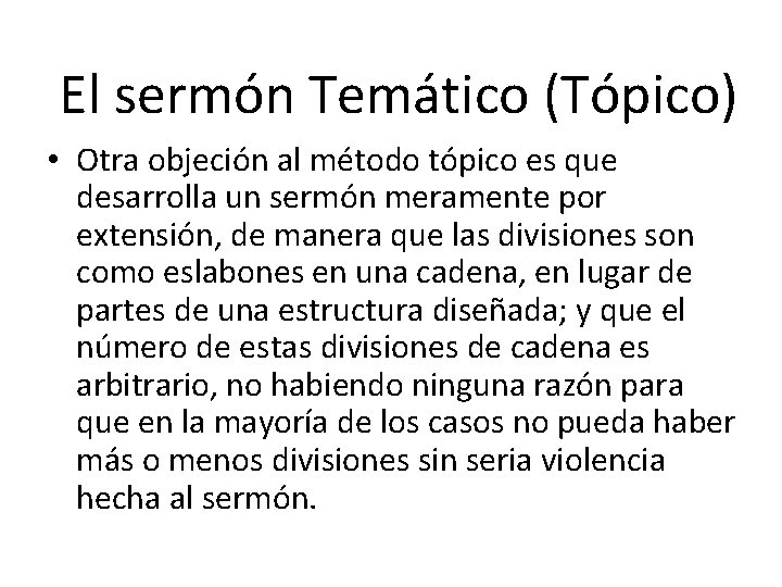 CÓMO SE CLASIFICAN LOS SERMONES El sermón Temático (Tópico) • Otra objeción al método