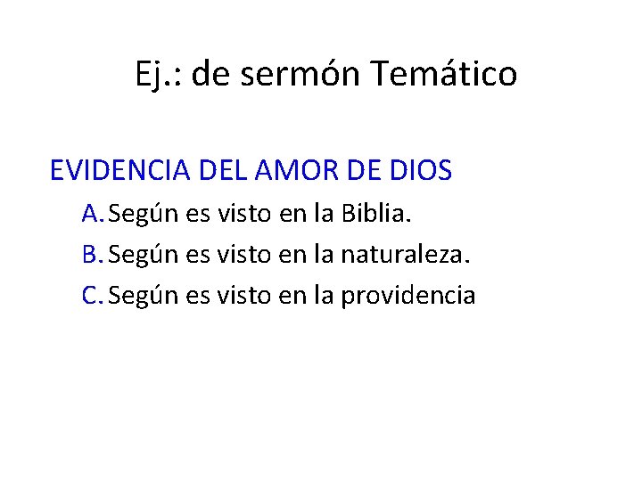 Ej. : de sermón Temático EVIDENCIA DEL AMOR DE DIOS A. Según es visto