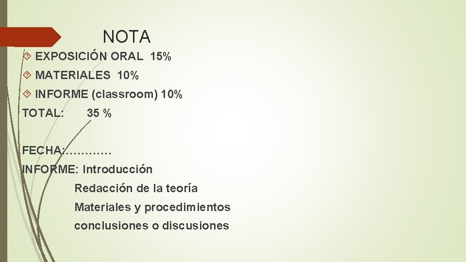 NOTA EXPOSICIÓN ORAL 15% MATERIALES 10% INFORME (classroom) 10% TOTAL: 35 % FECHA: …………