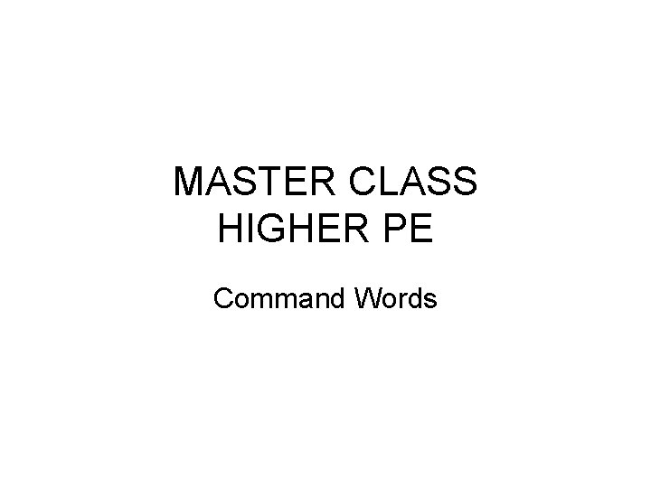 MASTER CLASS HIGHER PE Command Words 