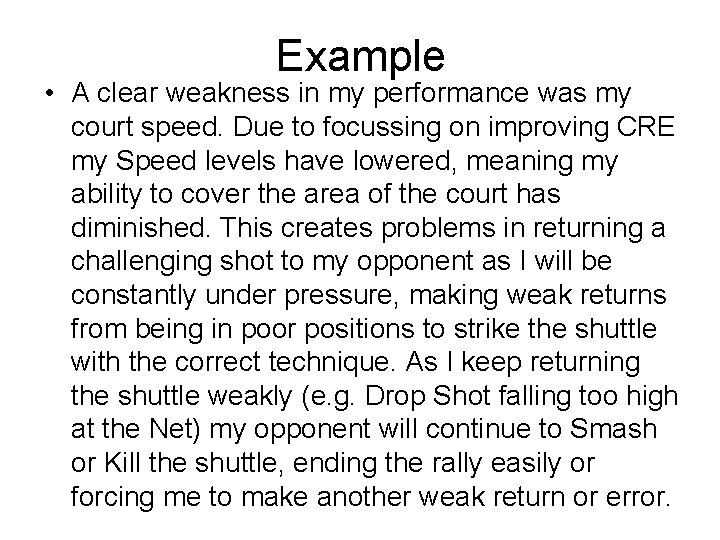 Example • A clear weakness in my performance was my court speed. Due to