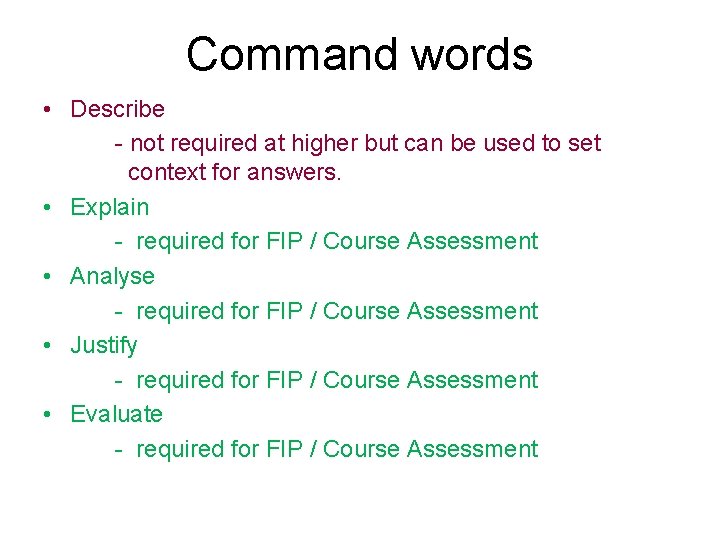 Command words • Describe - not required at higher but can be used to