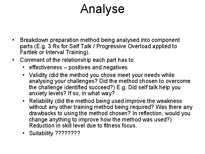 Analyse • Breakdown preparation method being analysed into component parts (E. g. 3 Rs