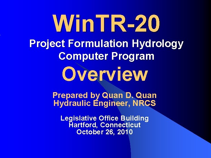 Win. TR-20 Project Formulation Hydrology Computer Program Overview Prepared by Quan D. Quan Hydraulic