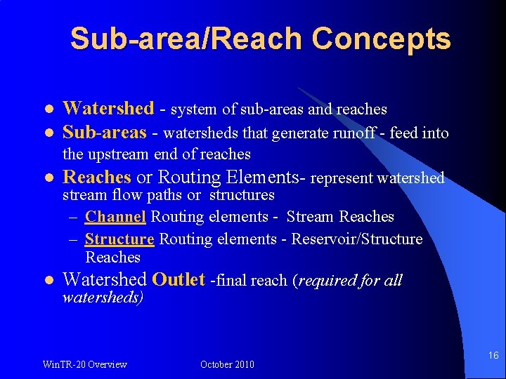 Sub-area/Reach Concepts l l Watershed - system of sub-areas and reaches Sub-areas - watersheds