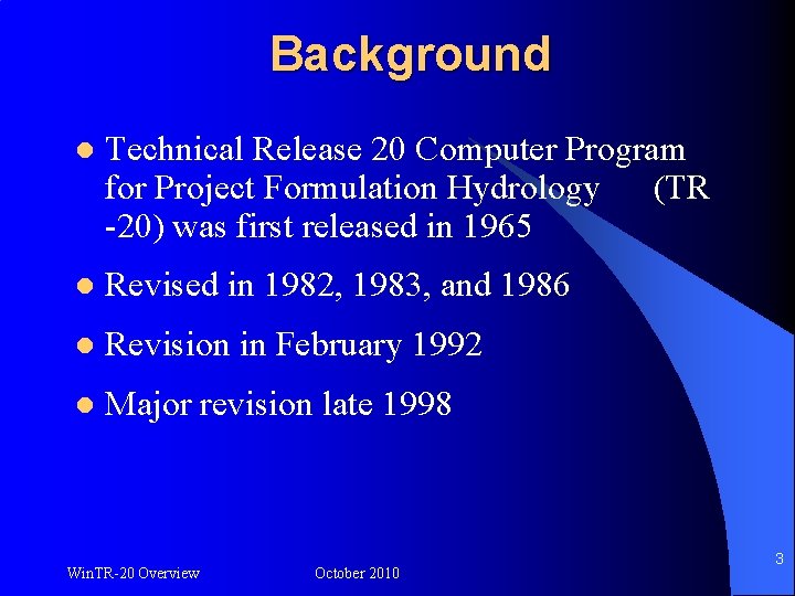 Background l Technical Release 20 Computer Program for Project Formulation Hydrology (TR -20) was