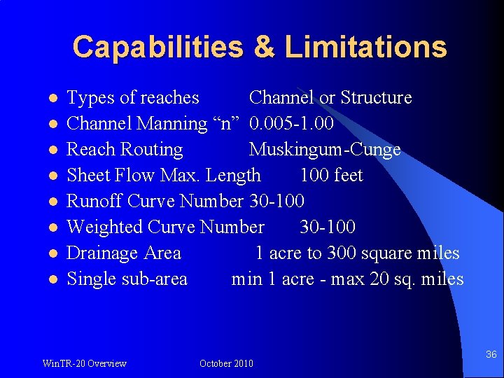 Capabilities & Limitations l l l l Types of reaches Channel or Structure Channel