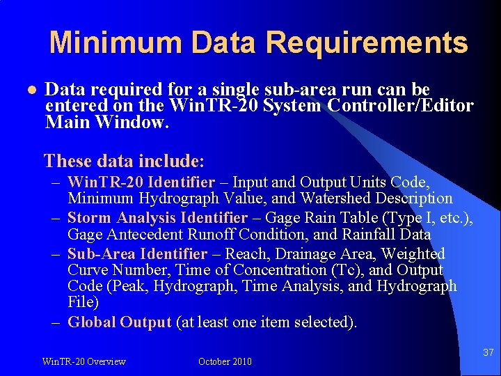 Minimum Data Requirements l Data required for a single sub-area run can be entered