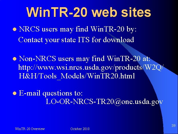 Win. TR-20 web sites l NRCS users may find Win. TR-20 by: Contact your