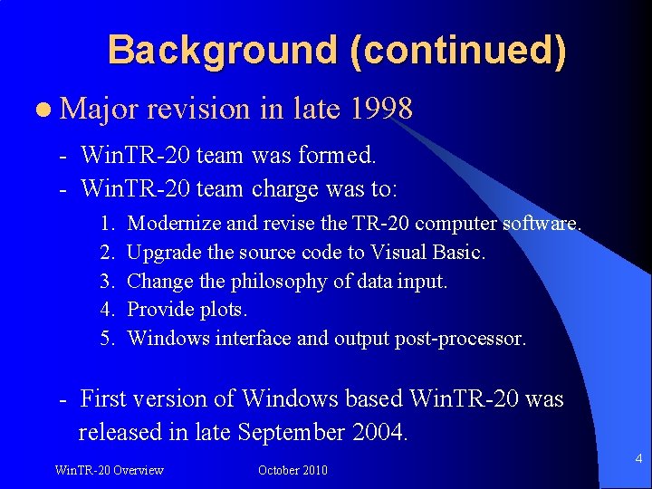 Background (continued) l Major revision in late 1998 - Win. TR-20 team was formed.