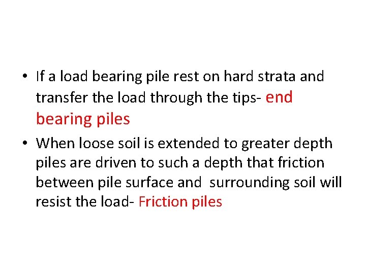  • If a load bearing pile rest on hard strata and transfer the